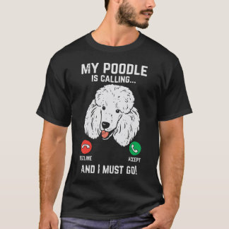 Mein Poodle ruft mich an und muss den lustigen Hau T-Shirt