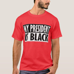 Mein Präsident ist schwarz — T - Shirt
