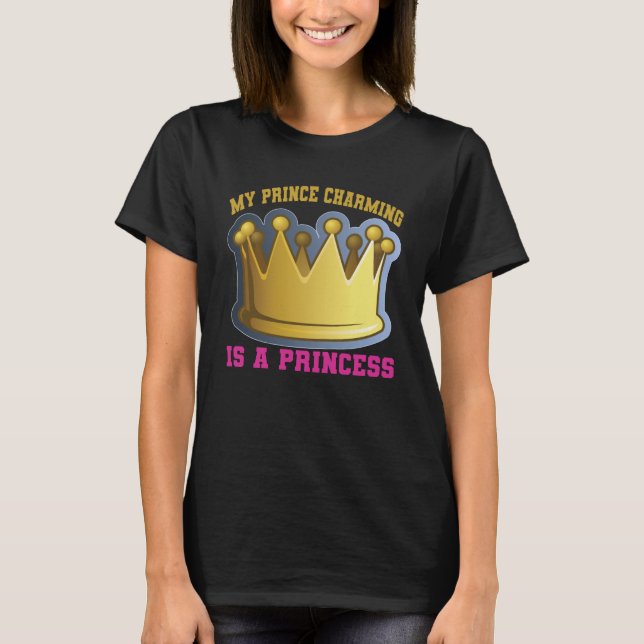 Mein Prinz Charming ist eine Prinzessin T-Shirt (Vorderseite)