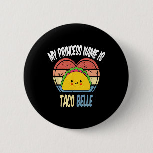 Mein Prinzessinnenname ist Taco Belle Lustige Food Button