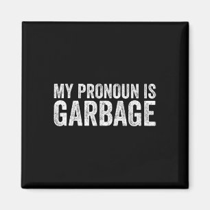 Mein Pronoun ist Garbyge Sarcastic Team Garge 2024 Magnet