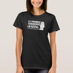 Mein Pudel hat ein ausgezeichnetes Gehör Pudel Hun T-Shirt