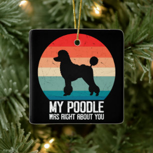 Mein Pudel hatte recht, was dich angeht Poodle Dod Keramikornament