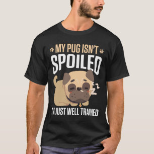 Mein Pug Ist Nicht Verwöhnt Ich Bin Einfach Gut Tr T-Shirt