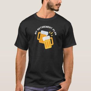 Mein Rentenplan Beer Drink Reina Planung T-Shirt