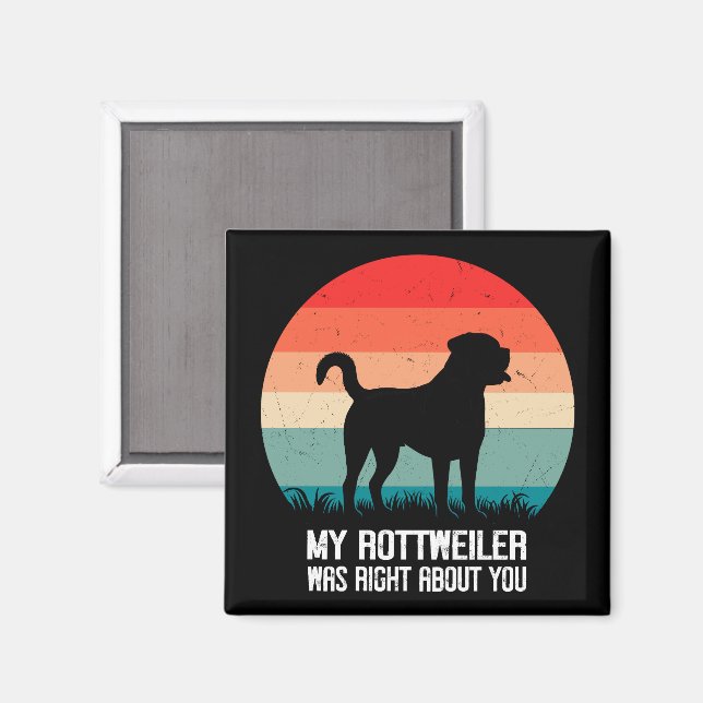 Mein Rottweiler hatte recht, wenn es um dich geht, Magnet (Vorderseite/Rückseite)
