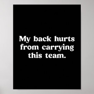 Mein Rücken tut weh, wenn ich diesem Team einen so Poster