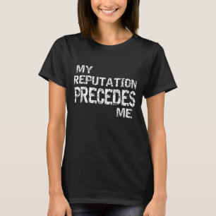 Mein Ruf steht mir T - Shirt vor