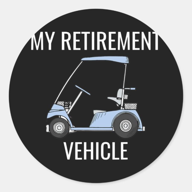 Mein Ruhestand Fahrzeug Funny Golf Cart Remüde Runder Aufkleber (Vorderseite)