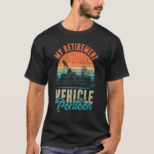 Mein Ruhestandsfahrzeug Pontoon Remüde Bootsmann T-Shirt