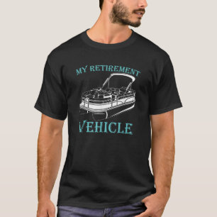 Mein Ruhestandsfahrzeug-Pontoon T-Shirt