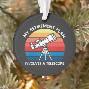 Mein Ruhestandsplan beinhaltet ein Teleskop Ornament