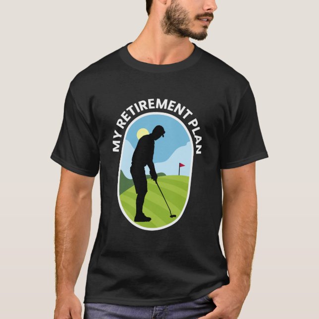 Mein Ruhestandsplan - Golf Golfspielen - Planung T-Shirt (Vorderseite)