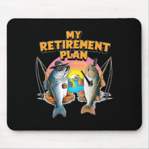 Mein Ruhestandsplan ist der Spaß beim Fischfang Mousepad
