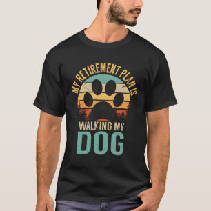 Mein Ruhestandsplan läuft auf meinem Hund auf der T-Shirt