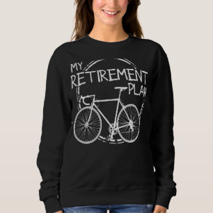 Mein Ruhestandsplan Radfahrrad Fahrradfahren Sweatshirt