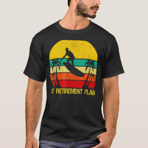 Mein Ruhestandsplan Surfbrett wird bald wiederkomm T-Shirt