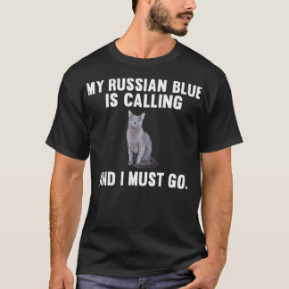 Mein russisches Blau ruft an und ich muss zu Chat  T-Shirt
