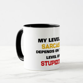 Mein Sarkasmus-Level hängt von Ihrer Dummheit ab L Tasse