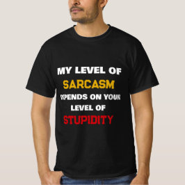Mein Sarkasmus-Level hängt von Ihrer Dummheit ab m T-Shirt