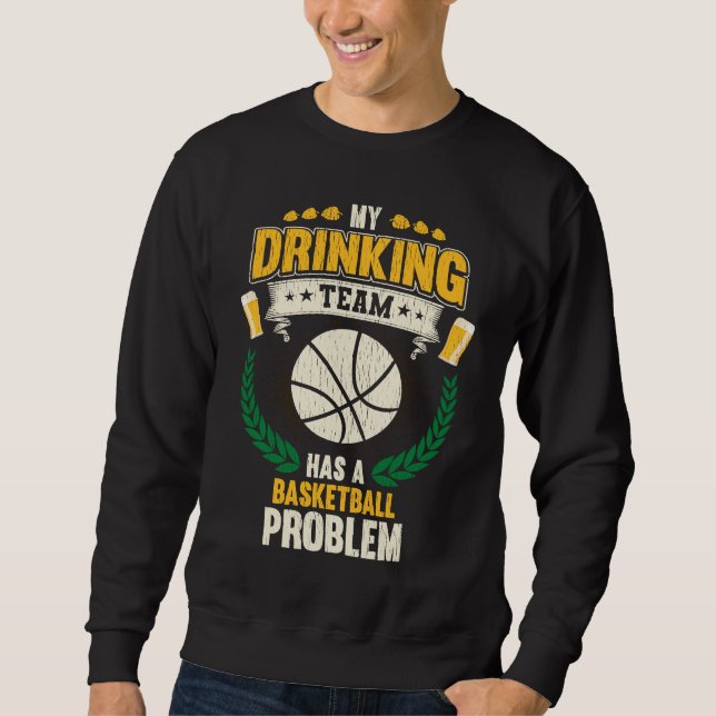 Mein Saufteam hat ein Basketballproblem  Basketb Sweatshirt (Vorderseite)