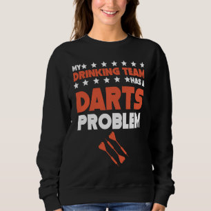 Mein Saufteam hat ein Dartsproblem Darts Team Sweatshirt