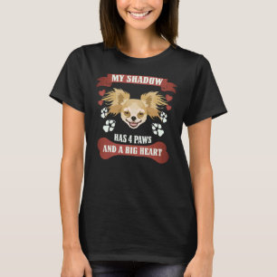Mein Schatten hat 4 Paws Chihuahua T-Shirt