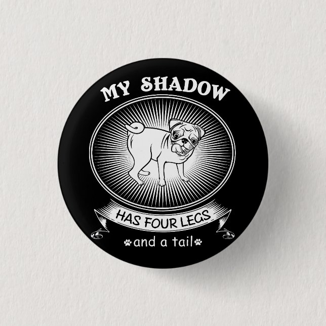 Mein Schatten hat vier Beine und einen Schwanz Button (Vorderseite)