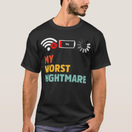 Mein schlimmster Albtraum: Akkubetrieb ohne WiFi-L T-Shirt