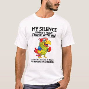 Mein Schweigen ist nicht Gemein, dass ich mit dir, T-Shirt