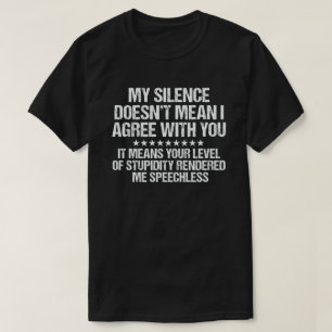 Mein Schweigen ist nicht Gemein, dass ich mit dir  T-Shirt