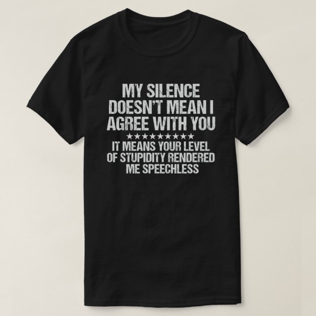 Mein Schweigen ist nicht Gemein, dass ich mit dir  T-Shirt (Design vorne)