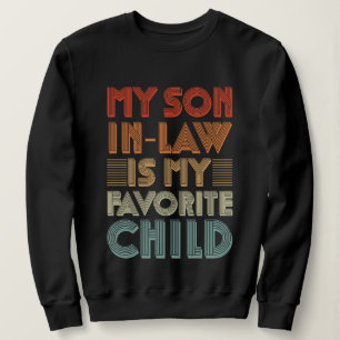 Mein Schwiegersohn ist mein Lieblingskind für die Sweatshirt