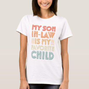 Mein Schwiegersohn ist mein Lieblingskind für die T-Shirt