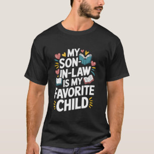Mein Schwiegersohn ist mein Lieblingskind Liebling T-Shirt