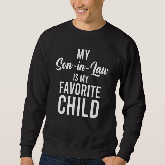 Mein Schwiegersohn ist mein Lieblingskind Lustige  Sweatshirt (Vorderseite)