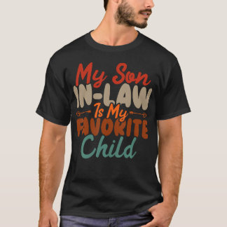 Mein Schwiegersohn ist mein Lieblingskind Lustige T-Shirt