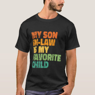 Mein Schwiegersohn ist mein Lieblingskind Lustiges T-Shirt