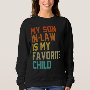 Mein Schwiegersohn ist mein Lieblingskind Mom Dad  Sweatshirt