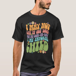Mein Schwiegersohn ist mein Lieblingskind Mutterta T-Shirt