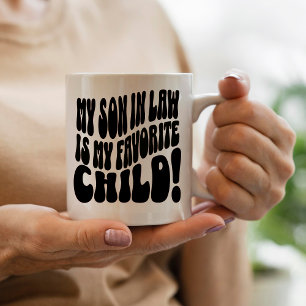 Mein Schwiegersohn ist mein Lieblingskind Tasse