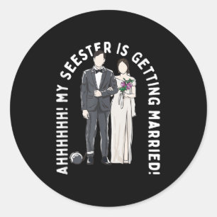 Mein Seester heiratet die Hochzeit Runder Aufkleber