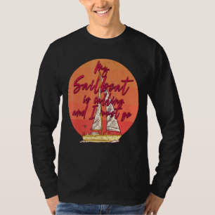 Mein Segelboot ruft und ich muss segeln gehen T-Shirt