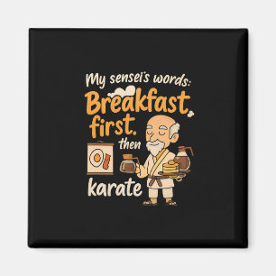 Mein Sensei's Words Breakfast zuerst dann Karate Magnet