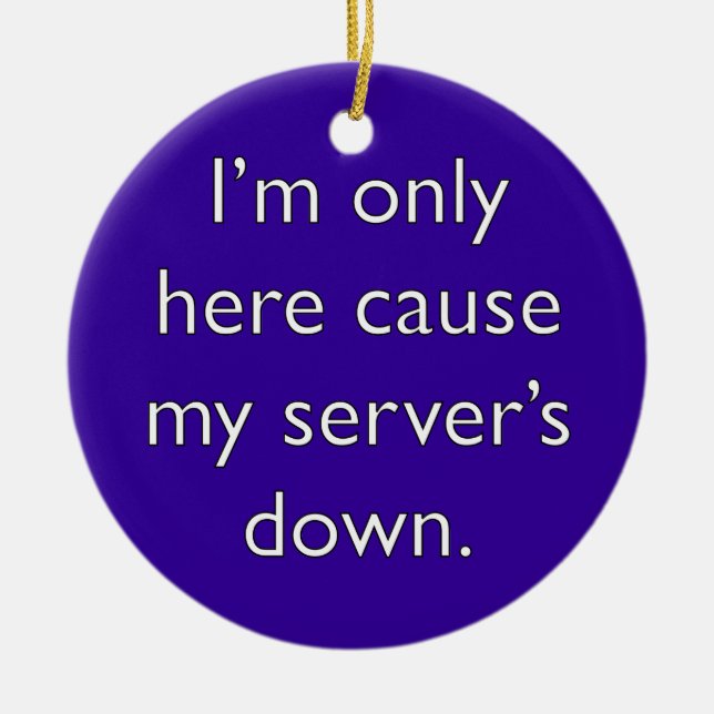 Mein Server ist untergegangen! Keramik Ornament (Vorne)