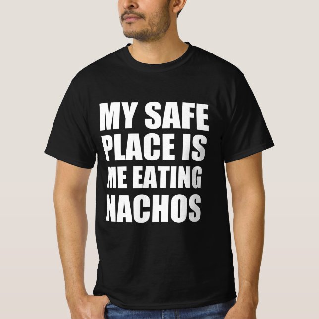 Mein sicherer Ort ist, dass ich Nachos esse T-Shirt (Vorderseite)