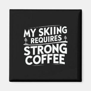 Mein Skifahren benötigt starken Kaffee Lustige Ski Magnet