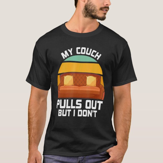 Mein Sofa zieht sich raus, aber ich retusche Spaß  T-Shirt (Vorderseite)