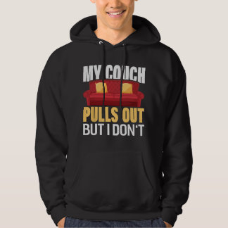 Mein Sofa zieht sich zurück, aber ich nicht Lustig Hoodie
