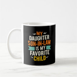 Mein Sohn im Gesetz ist mein Lieblingskind, das di Kaffeetasse